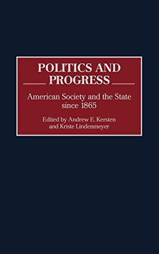 Politics and Progress: American Society and the State Since 1865