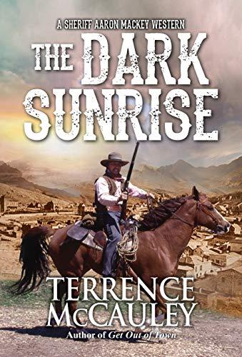 The Dark Sunrise (A Sheriff Aaron Mackey Western, Band 4)