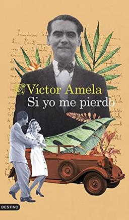 Si yo me pierdo: "Oh Cuba" Los 98 días más felices de la vida de Lorca (Áncora & Delfín, Band 1584)