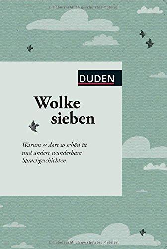 Wolke sieben: Warum es dort so schön ist und andere wunderbare Sprachgeschichten