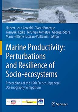 Marine Productivity: Perturbations and Resilience of Socio-ecosystems: Proceedings of the 15th French-Japanese Oceanography Symposium