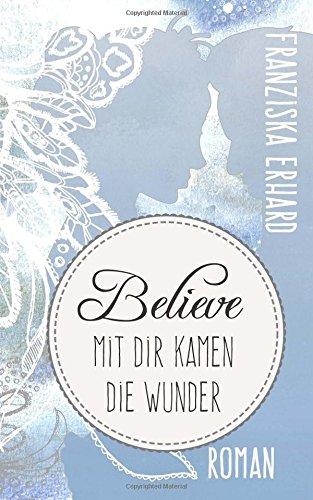 Believe - Mit dir kamen die Wunder