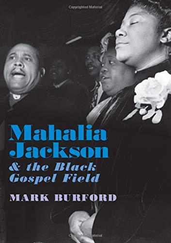 Burford, M: Mahalia Jackson and the Black Gospel Field