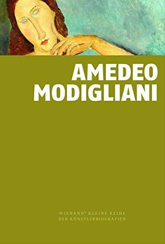 Amedeo Modigliani (Wienand's Kleine Reihe der Künstlerbiografien)