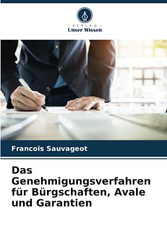 Das Genehmigungsverfahren für Bürgschaften, Avale und Garantien