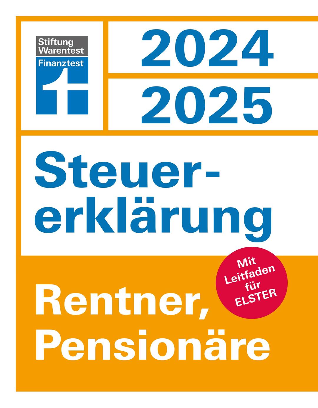 Steuererklärung 2024/2025 - Rentner, Pensionäre - Steuern sparen leicht gemacht, Einkommensteuer mit Steuertipps, geeignet für Anfänger: Mit Leitfaden für Elster