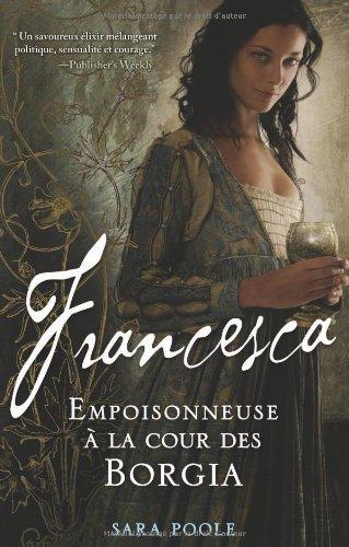 Francesca. Francesca : empoisonneuse à la cour des Borgia