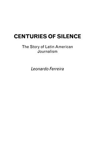 Centuries of Silence: The Story of Latin American Journalism