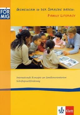 Gemeinsam in der Sprache baden: Family Literacy: Internationale Konzepte zur familienorientierten Schriftsprachförderung