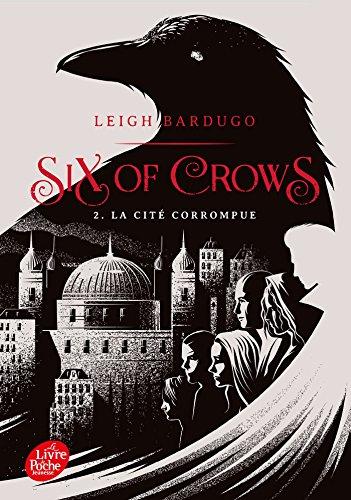 Six of crows. Vol. 2. La cité corrompue