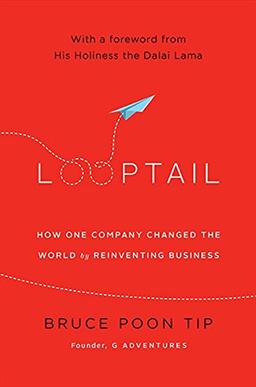 Looptail: How One Company Changed The World By Reinventing Busine