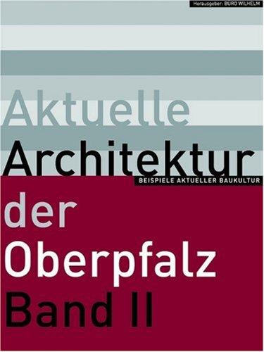 Aktuelle Architektur der Oberpfalz 2. Beispiele aktueller Baukultur