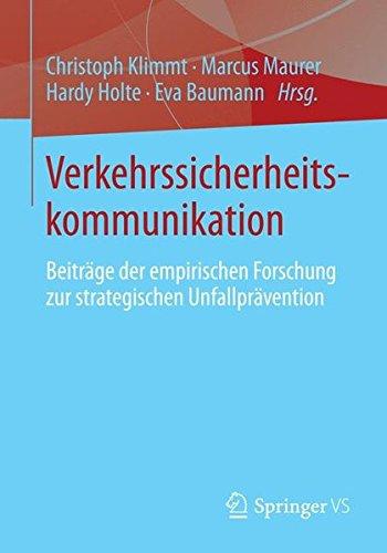 Verkehrssicherheitskommunikation: Beiträge der empirischen Forschung zur strategischen Unfallprävention (German Edition)