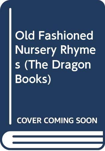 Old Fashioned Nursery Rhymes (The Dragon Books)