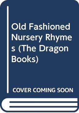 Old Fashioned Nursery Rhymes (The Dragon Books)