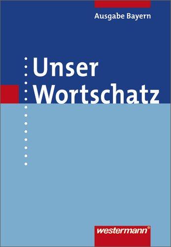 Unser Wortschatz - Ausgabe 2006 für Bayern: Wörterbuch