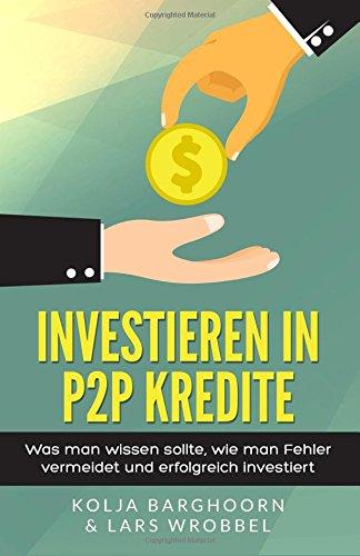 Investieren in P2P Kredite: Was man wissen sollte, wie man Fehler vermeidet und erfolgreich investiert