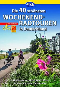 Die 40 schönsten Wochenend-Radtouren in Deutschland mit GPS-Tracks: 40 Radtouren zwischen 70 und 200 km für kurze und lange Wochenenden. (Die schönsten Radtouren...)