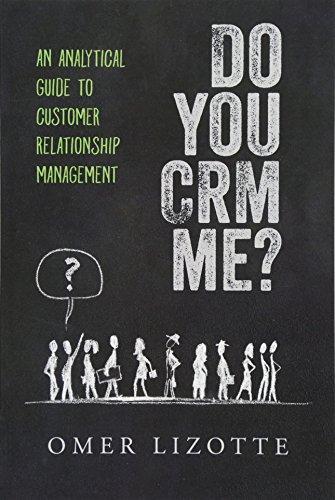 Do you CRM me?: An Analytical Guide to Customer Relationship Management