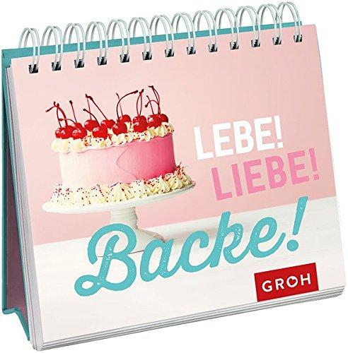 Lebe! Liebe! Backe! (Geschenkewelt Baking Queen)