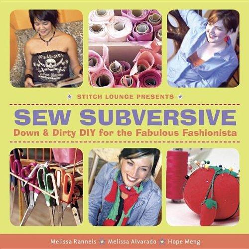 Sew Subversive: Down & Dirty DIY for the Fabulous Fashionista: Down and Dirty DIY for the Fabulous Fashionista