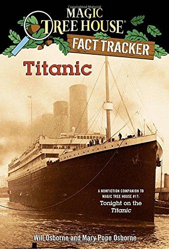 Titanic: A Nonfiction Companion to Magic Tree House #17: Tonight on the Titanic: A Non-fiction Companion to Tonight on the Titanic (Magic Tree House (R) Fact Tracker, Band 7)