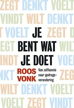 Je bent wat je doet: van zelfkennis naar gedragsverandering