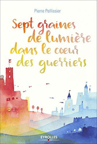 Sept graines de lumière dans le coeur des guerriers