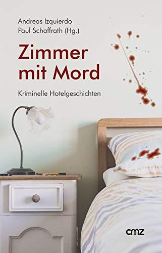 Zimmer mit Mord: Kriminelle Hotelgeschichten