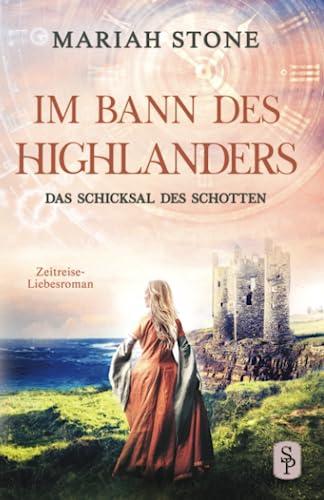 Das Schicksal des Schotten: Ein Historischer Zeitreise-Liebesroman (Im Bann des Highlanders, Band 10)