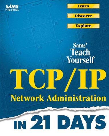 Sams Teach Yourself TCP/IP Network Administration in 21 Days (Teach Yourself (McGraw-Hill))