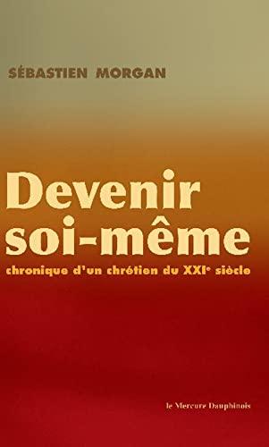 Devenir soi-même : chronique d'un chrétien du XXIe siècle