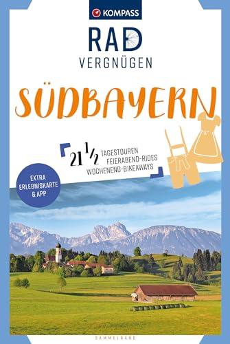 KOMPASS Radvergnügen Südbayern: 21 ½ Feierabend-Rides, Tagestouren & Wochenend-Bikeaways