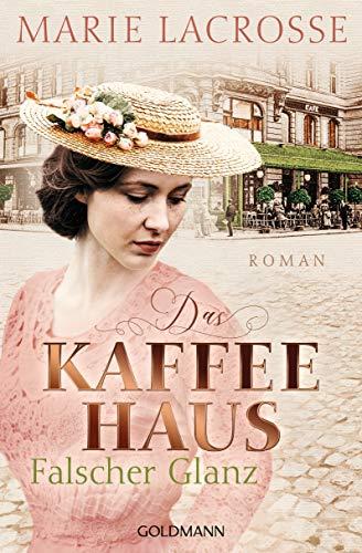 Das Kaffeehaus - Falscher Glanz: Roman - Die Kaffeehaus-Saga 2