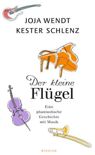 Der kleine Flügel: Eine phantastische Geschichte mit Musik