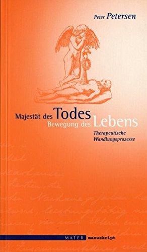 Majestät des Todes - Bewegung des Lebens: Therapeutische Wandlungsprozesse