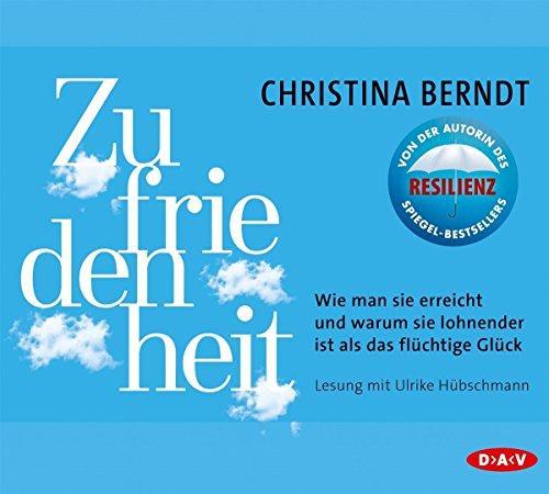 Zufriedenheit: Wie man sie erreicht und warum sie lohnender ist als das flüchtige Glück (4 CDs)