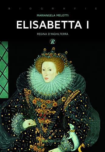 Elisabetta I. Regina d'Inghilterra (Biografie)