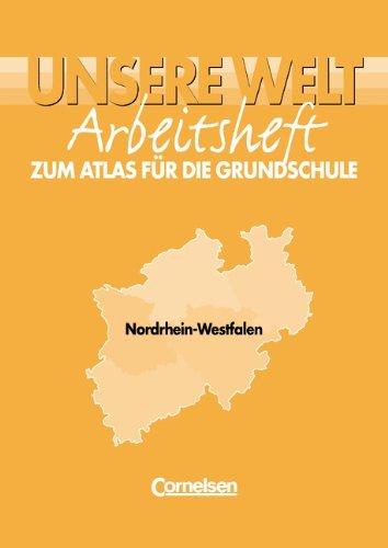 Unsere Welt - Grundschulatlas - Bisherige Ausgabe: Atlas für die Grundschule Nordrhein-Westfalen: Arbeitsheft