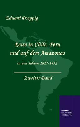 Reise in Chile, Peru und auf dem Amazonas in den Jahren 1827 - 1832: Zweiter Band