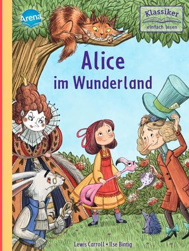 Alice im Wunderland: Klassiker altersgerecht neuerzählt für Leseanfänger ab 7 Jahren mit vielen Illustrationen (Klassiker einfach lesen)