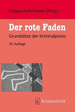 Der rote Faden: Grundsätze der Kriminalpraxis (Grundlagen der Kriminalistik, Band 32)