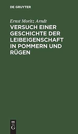 Versuch einer Geschichte der Leibeigenschaft in Pommern und Rügen: Nebst einer Einleitung in die alte teutsche Leibeigenschaft