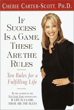 If Success Is a Game, These Are the Rules: Ten Rules for a Fulfilling Life