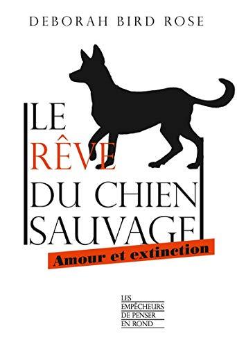 Le rêve du chien sauvage : amour et extinction