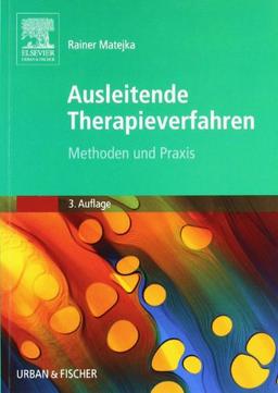 Ausleitende Therapieverfahren: Methoden und Praxis: Methoden und praktische Anwendung