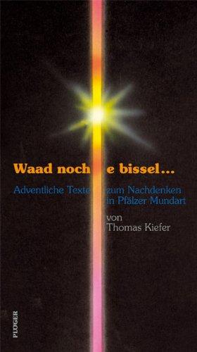 Waad noch e bissel... - Adventliche Texte zum Nachdenken in Pfälzer Mundart