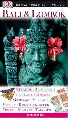 Vis a Vis, Bali und Lombok: Strände, Religionen, Festivals, Tierwelt, Gamelan, Vulkane, Hotels, Kunsthandwerk, Tempel, Märkte, Tauchen