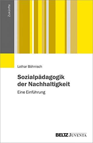 Sozialpädagogik der Nachhaltigkeit: Eine Einführung (Zukünfte)