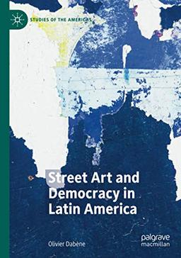 Street Art and Democracy in Latin America (Studies of the Americas)